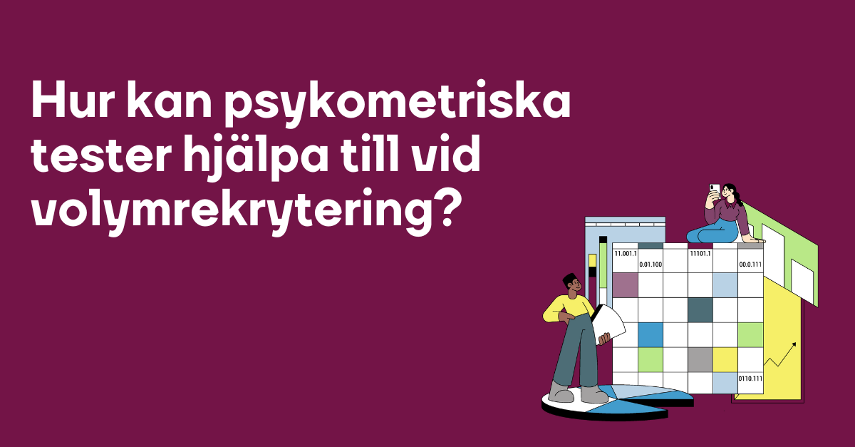 Hur kan psykometriska tester hjälpa till vid volymrekrytering