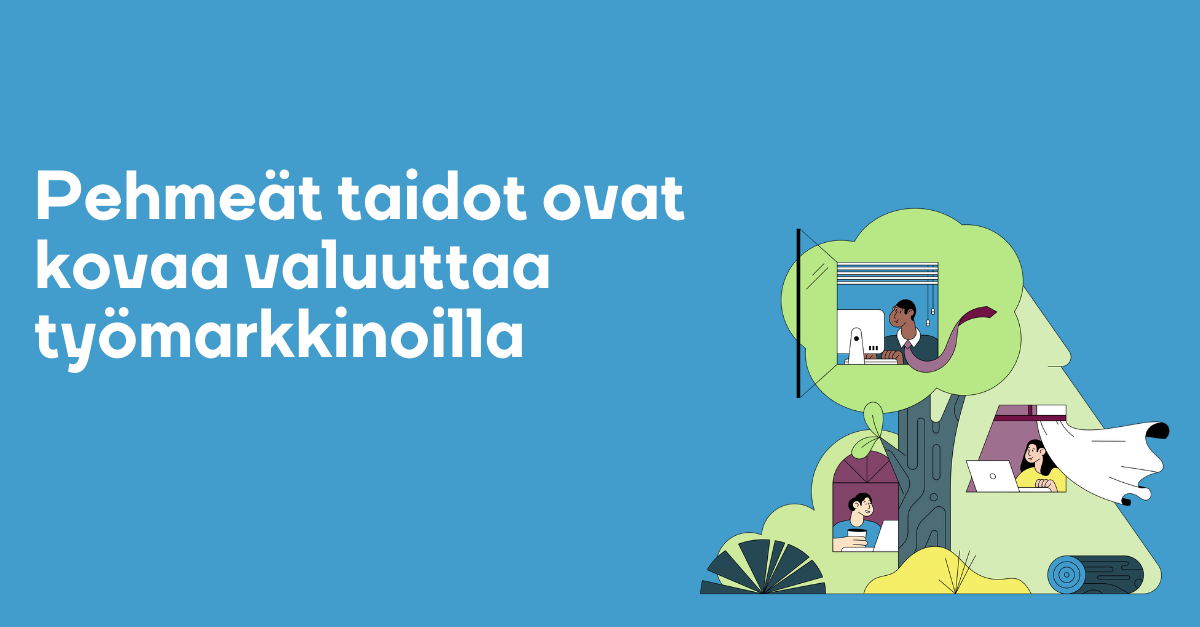 Pehmeät taidot ovat kovaa valuuttaa työmarkkinoilla